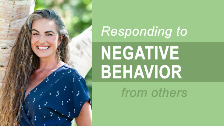 How to Respond to Negative Behavior from others